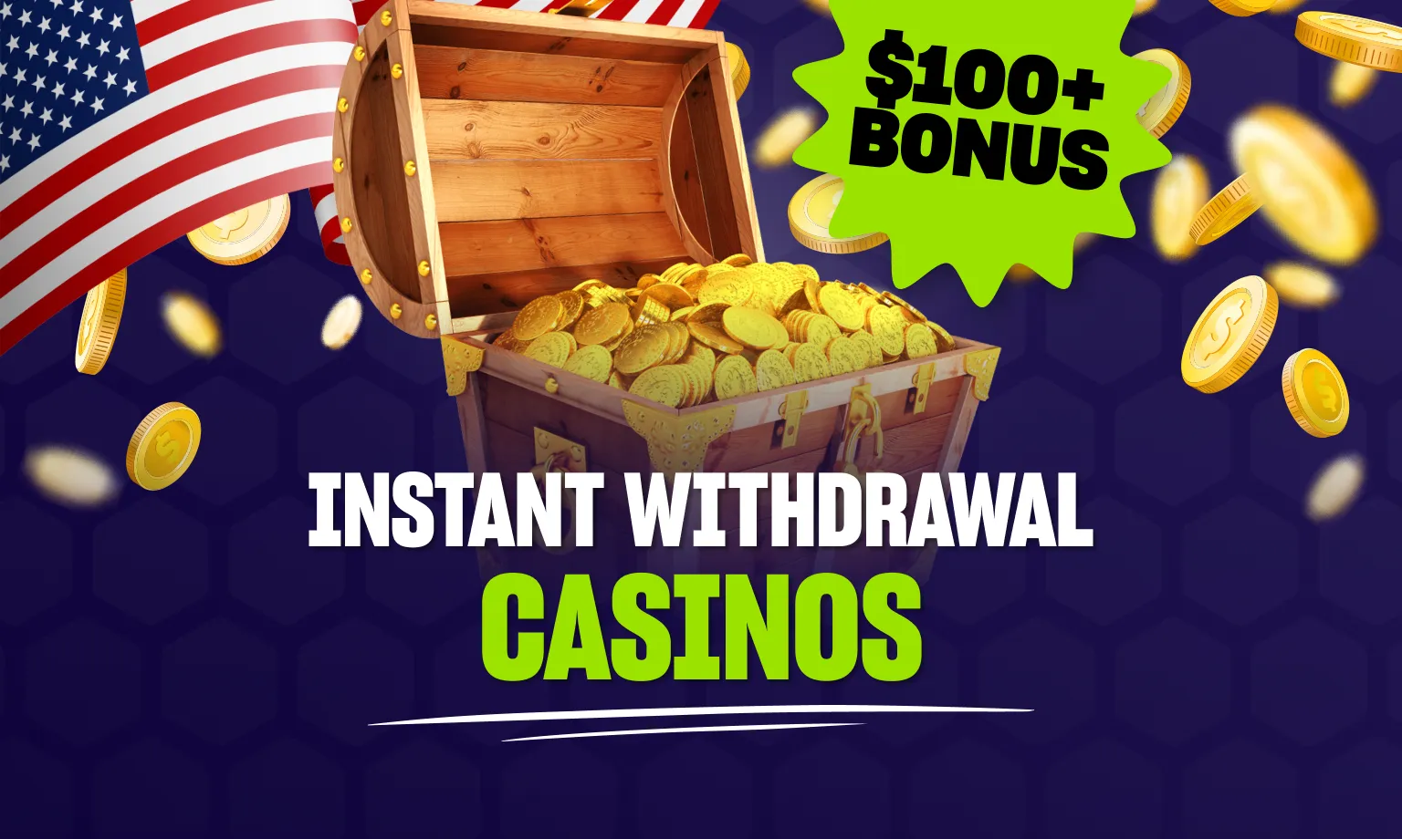 Instant Withdrawal Casino Bonuses 🎖️ $125 FREE + 100 FREE SPINS